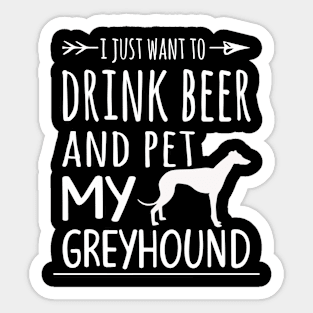 Drink Beer & Pet My Greyhound Sticker